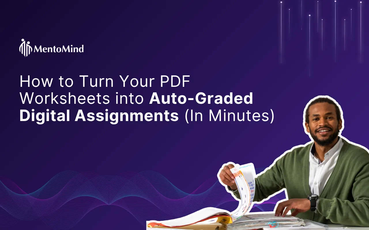 How to Turn Your PDF Worksheets into Auto-Graded Digital Assignments (In Minutes)