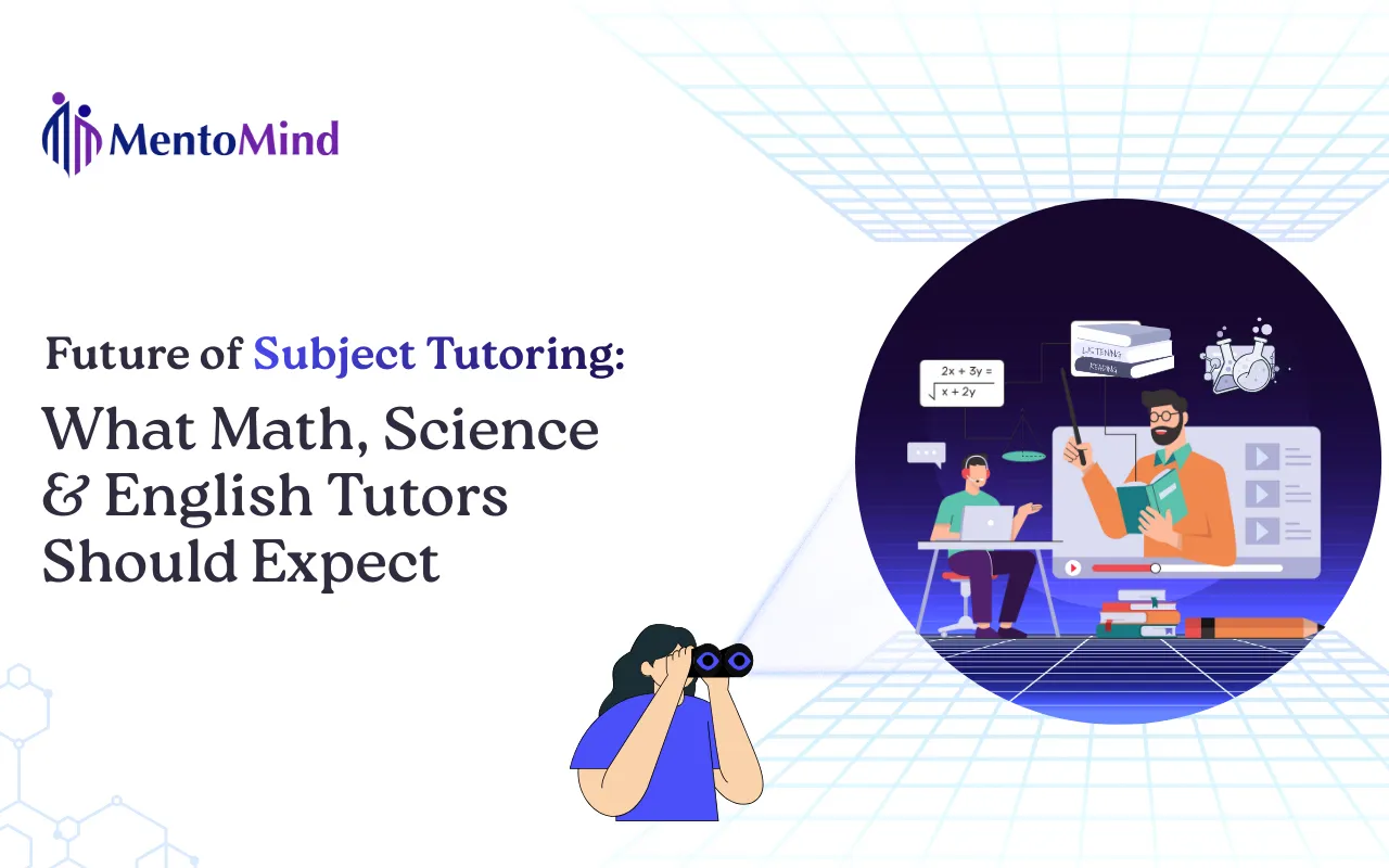 Future of Subject Tutoring: What Math,Science & English Tutors Should Expect