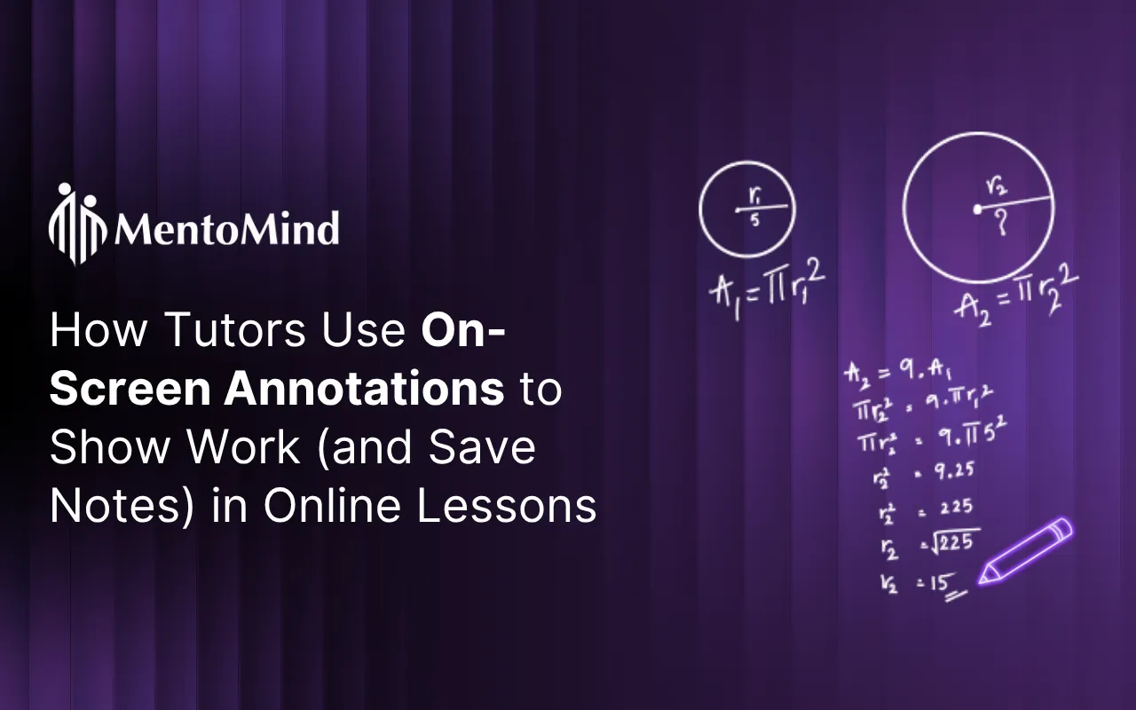Making Learning Visible: How Tutors Use On-Screen Annotations to Teach and Save Student Notes Making Learning Visible: How Tutors Use On-Screen Annotations to Teach and Save Student Notes