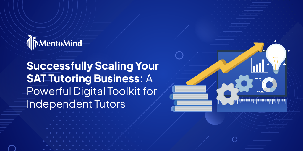 Blog image for Successfully Scaling Your SAT Tutoring Business: A Powerful Digital Toolkit for Independent Tutors