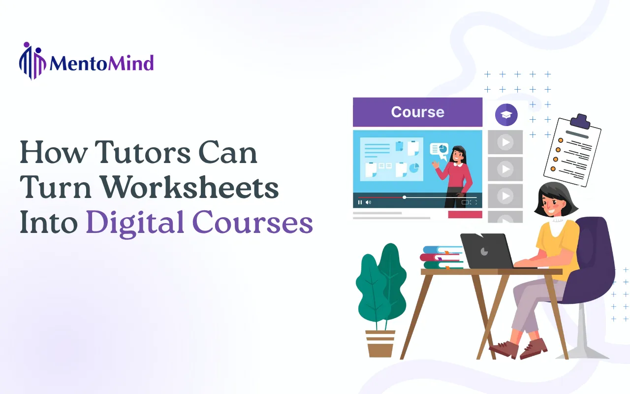 How Tutors Can Convert Worksheets Into Digital Courses