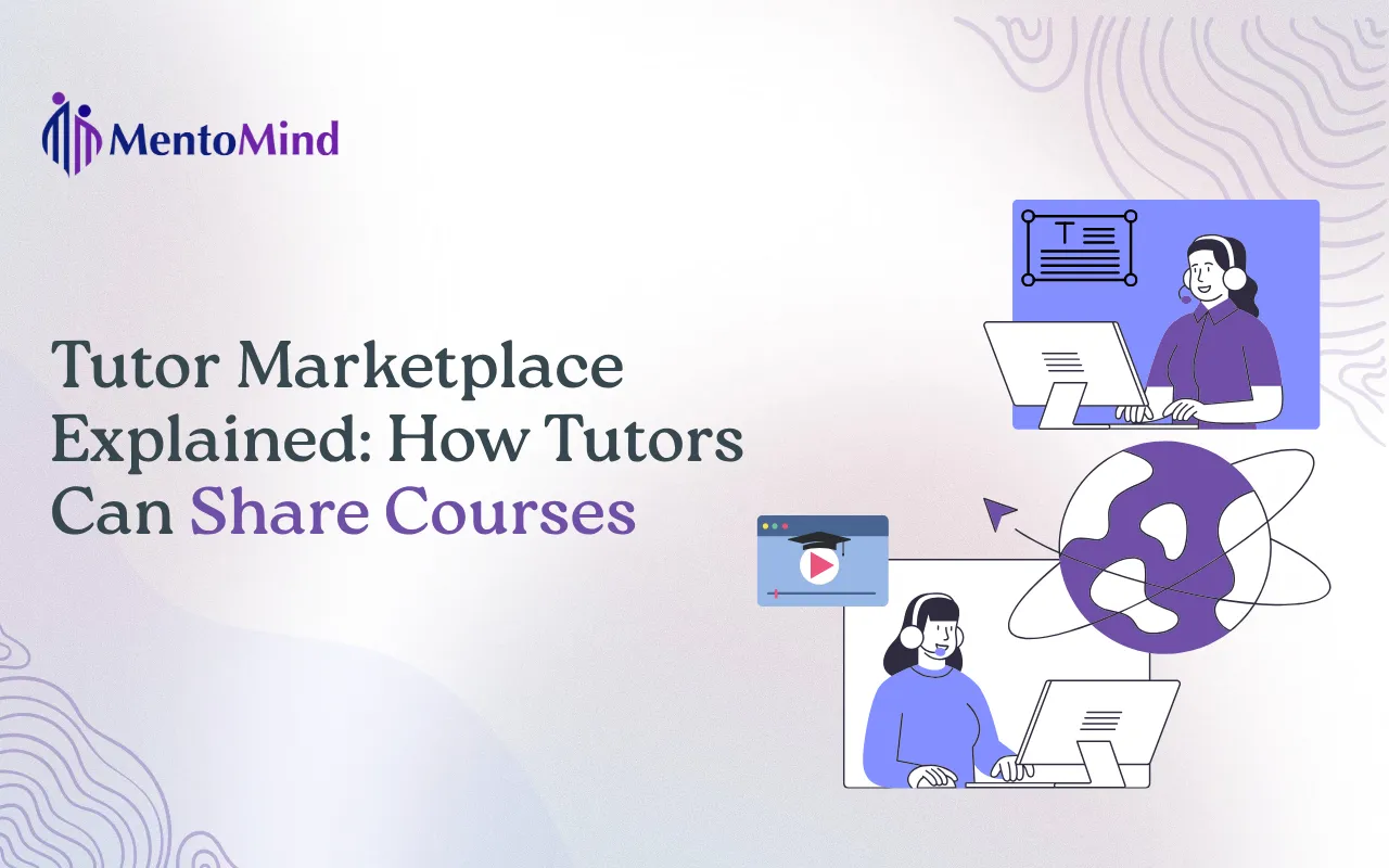 Tutor Marketplace Explained: How Tutors Can Share and Monetize Courses