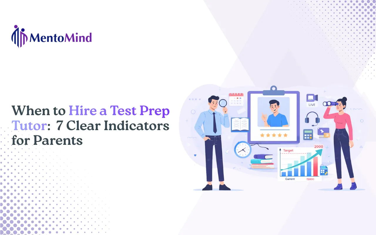 When to Hire a Test Prep Tutor: 7 Clear Indicators for Parents
